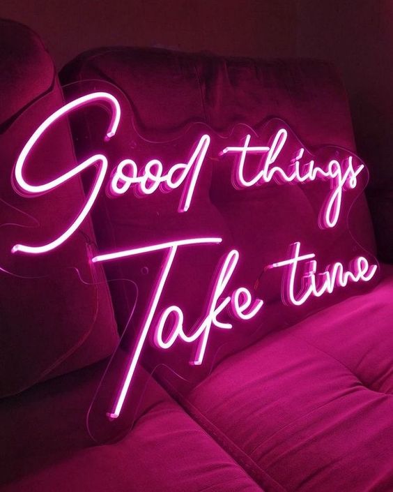 Good Things Take Time